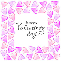 Happy Valentine's Day - hand written lettering in frame of pink watercolor hearts. Title, background template for greeting cards, web