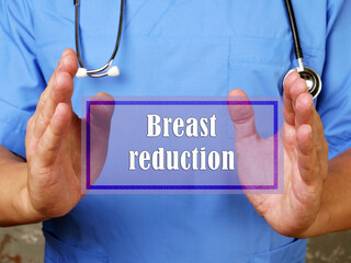 Healthcare concept meaning Breast reduction with phrase on the sheet.