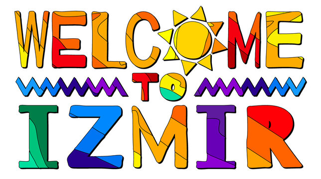 Welcome To Izmir. Multicolored bright funny cartoon colorful isolated inscription, sun. Turkish Izmir for print on clothing, t-shirt, banner, sticker, flyer, card, souvenir. Stock vector picture.