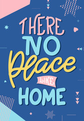 There no place like home. Hand drawn lettering typography poster. Vector calligraphy for prints, kids room, decor, banner