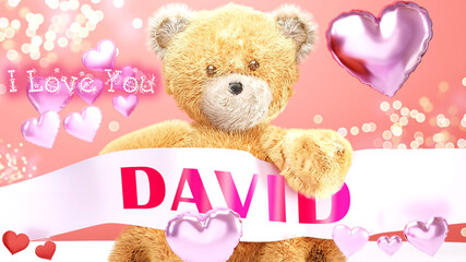 I love you David - cute and sweet teddy bear on a wedding, Valentine's or just to say I love you pink celebration card, joyful, happy party style with glitter and red and pink hearts, 3d illustration