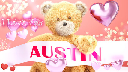 I love you Austin - cute and sweet teddy bear on a wedding, Valentine's or just to say I love you pink celebration card, joyful, happy party style with glitter and red and pink hearts, 3d illustration