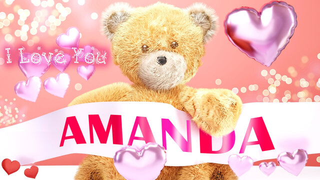 I love you Amanda - cute and sweet teddy bear on a wedding, Valentine's or just to say I love you pink celebration card, joyful, happy party style with glitter and red and pink hearts, 3d illustration