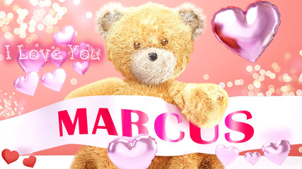 I love you Marcus - cute and sweet teddy bear on a wedding, Valentine's or just to say I love you pink celebration card, joyful, happy party style with glitter and red and pink hearts, 3d illustration