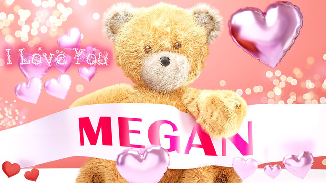 I love you Megan - cute and sweet teddy bear on a wedding, Valentine's or just to say I love you pink celebration card, joyful, happy party style with glitter and red and pink hearts, 3d illustration