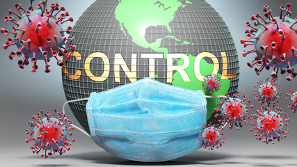 Control and covid - Earth globe protected with a blue mask against attacking corona viruses to show the relation between Control and current events, 3d illustration