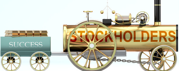 Stockholders and success - symbolized by a steam car pulling a success wagon loaded with gold bars to show that Stockholders is essential for prosperity and success in life, 3d illustration
