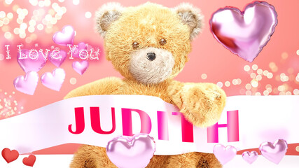 I love you Judith - cute and sweet teddy bear on a wedding, Valentine's or just to say I love you pink celebration card, joyful, happy party style with glitter and red and pink hearts, 3d illustration