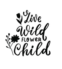 Fototapeta premium Live wild flower child. Wildflowers t shirt design. Boho hand lettering. Spring flowers. Bohemian, hippie concept. Romantic love mother day doodle vector illustration