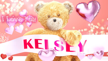I love you Kelsey - cute and sweet teddy bear on a wedding, Valentine's or just to say I love you pink celebration card, joyful, happy party style with glitter and red and pink hearts, 3d illustration