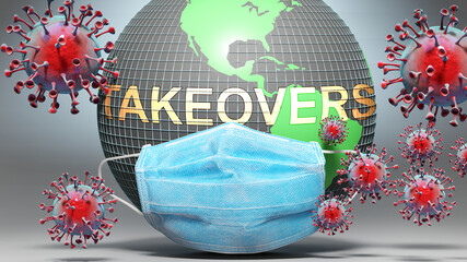 Takeovers and covid - Earth globe protected with a blue mask against attacking corona viruses to show the relation between Takeovers and current events, 3d illustration