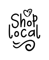 SHOP LOCAL hand drawn text and doodles badges, logo, icons. Handwritten modern vector brush lettering typography and calligraphy - shop local on a white background. Small shop, local business.