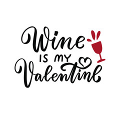 Wine is my Valentine. Wine lover quote. Hand lettering with watercolor glass and rose wine bottle. Galentine day