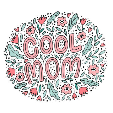 Cool Mom - slogan with flowers and leaves. Mother´s Day greeting card design in doodle style. Hand drawn vector illustration. Image for card, poster, print, cup, t-shirt.