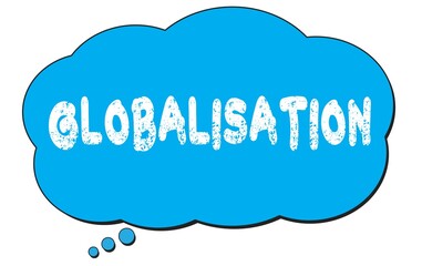 GLOBALISATION text written on a blue thought bubble.