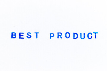 Blue color ink of rubber stamp in word best product on white paper background