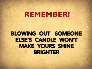 Inspire quote “Blowing out someone else’s candle won’t make yours shine brighter“