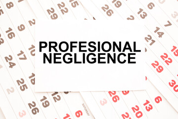 text PROFESIONAL NEGLIGENCE on a sheet from Notepad.a digital background. business concept . business and Finance.