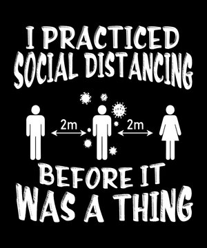 I practiced social distancing before it was a thing quote for introverts and those feeling anti social in life.  Black and white chalkboard type graphic.