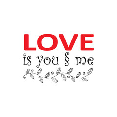 Love is you and me, hand drawn lettering.