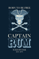 Vector banner or label with the inscription Captain Rum and the words Born to be free. Hand-drawn human skull in a pirate hat and crossbones on a dark background with map in retro style.