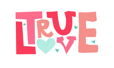 True love lettering quote in different shades of pink with turquoise hearts. Greeting card to Valentine's day.