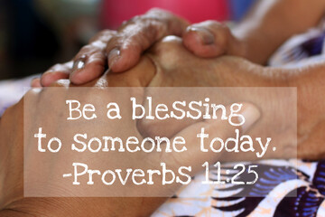 Inspirational quote - Be a blessing to someone today. Proverbs 11.25. On background of women...