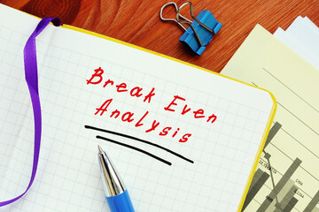  Financial concept about Break Even Analysis with phrase on the page.
