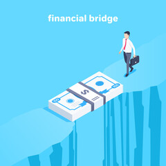 isometric vector illustration on blue background, a man in business clothes with a briefcase walks to the bridge of banknotes, the financial bridge over the abyss