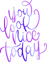 handwritten text, you look nice today, print, cover, background, design, modern gradient