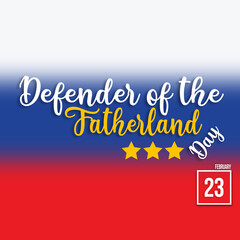 Defender of the Fatherland Day on 23th February is russian national holiday at background of Russian flag, poster with english text