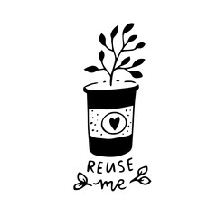 Reuse me. Eco friendly stamp or sticker for sustainable packaging. Hand drawn plant growing in paper coffee cup. Vector label.