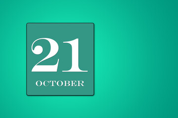 October 21 is the twenty-first day of the month. calendar date in turquoise frame on green background. illustration