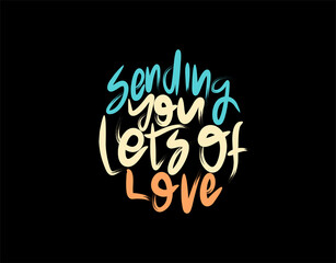 Sending You Lets Of Love lettering Text on black background in vector illustration