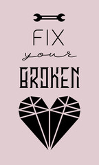 motivational illustration with wrench, crystal heart and text 'fix your broken heart'