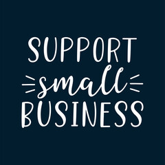 Hand sketched SUPPORT SMALL BUSINESS quote. Lettering for banner, header, advertisement, announcement..