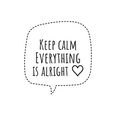 ''Keep calm, everything is alright'' Lettering
