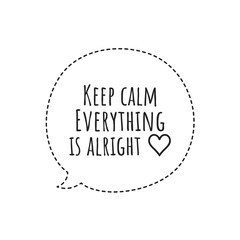 ''Keep calm, everything is alright'' Lettering