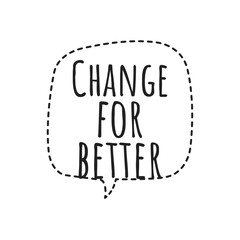 ''Change for better'' Lettering