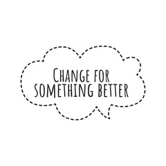 ''Change for better'' Lettering