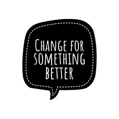 ''Change for better'' Lettering