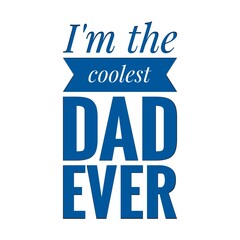 ''I'm the coolest dad ever'' Lettering