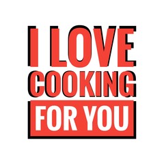 ''I love cooking for you'' Lettering