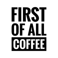 ''First of all, coffee'' Lettering