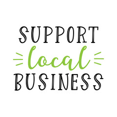 Hand sketched SUPPORT LOCAL BUSINESS quote. Lettering for banner, header, advertisement, announcement..