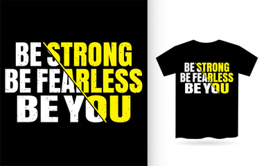 Be strong be fearless be you typography t shirt