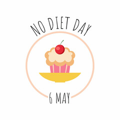 No diets a day. Cupcake in a round frame. Vector illustration for the holiday of May 6.