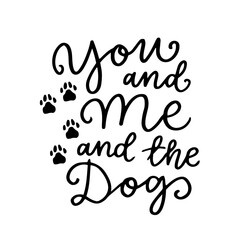 dog phrase black and white poster. Inspirational quotes about , dog and domestical pets. Hand written phrases for poster, typography design for t-shirt