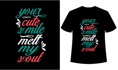 your cute smile melt my soul typography t-shirt design, black colorful t-shirt