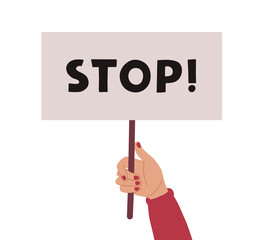 Female hand holding placard with stop word. Feminist demonstration. Women protest activism. Vector illustration